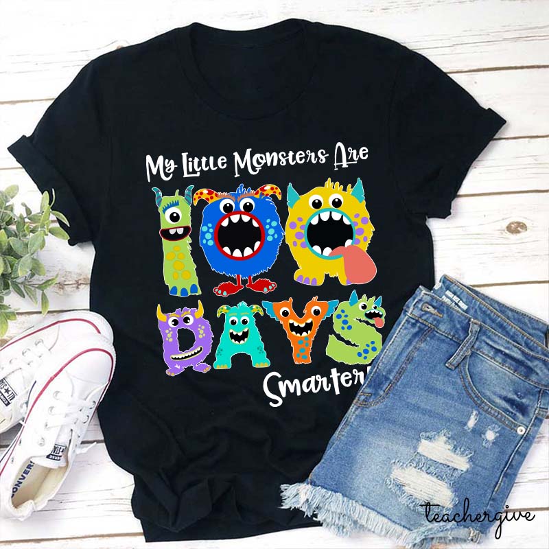 My LIttle Monsters Are 100 Days Smarter Teacher T-Shirt