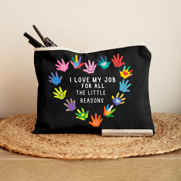 I Love My Job For All The Little Reasons Teacher Makeup Bag
