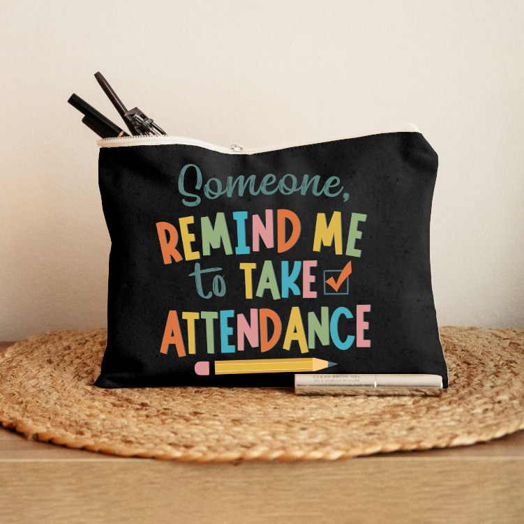 Jemand erinnert mich daran, anwesend zu sein Lehrer Schminktasche