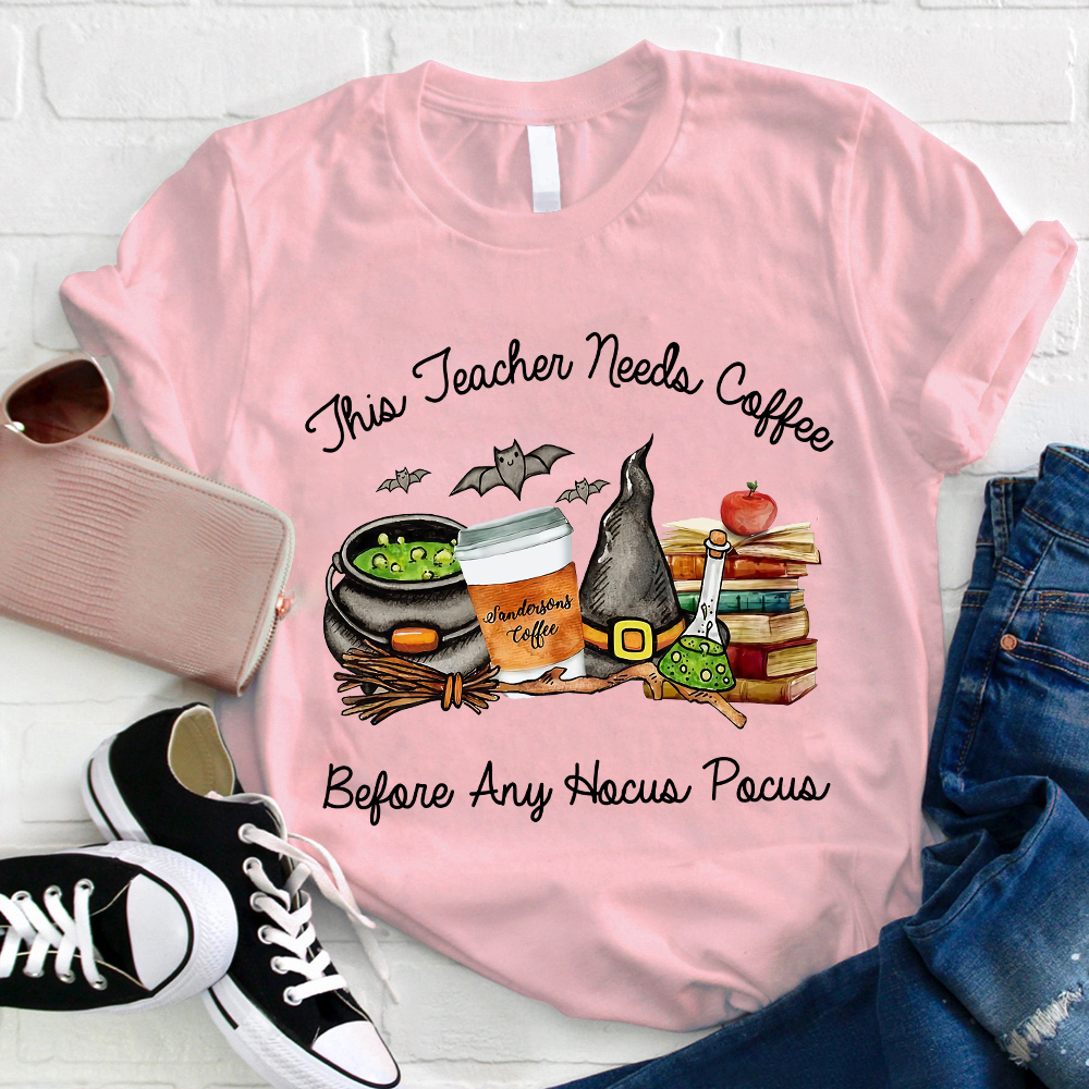 This Teacher Needs Coffee Before Any Hocus Pocus Teacher T-Shirt