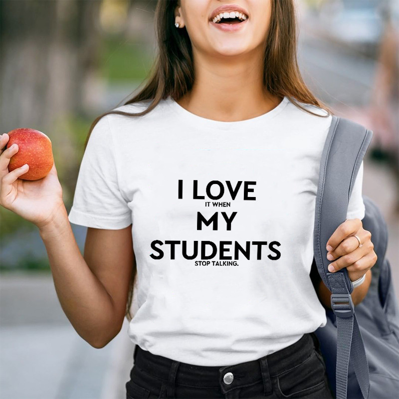 I Love My Students Teacher T-Shirt