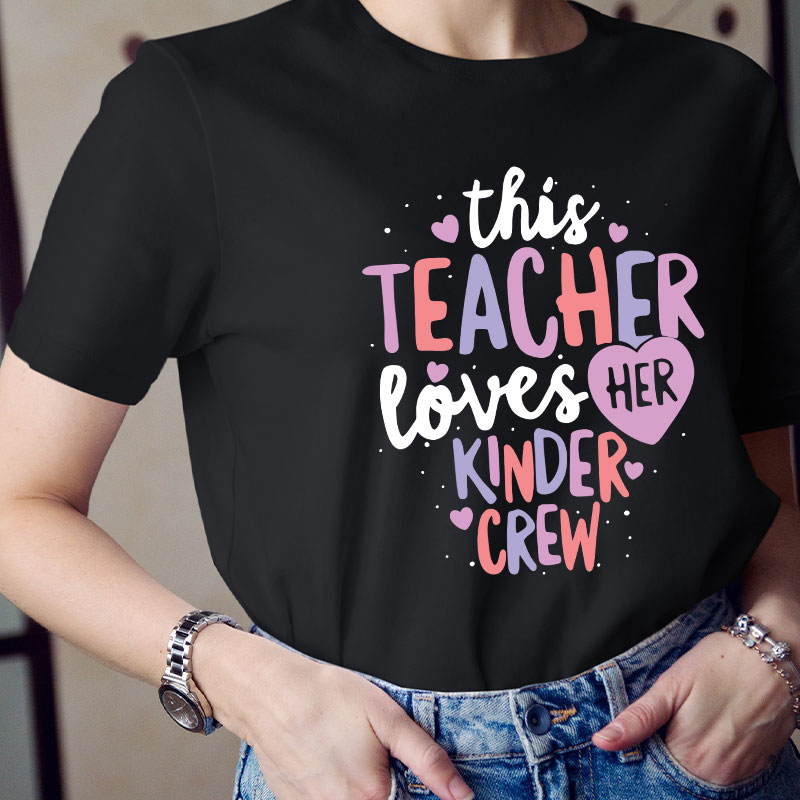 Personalized This Teacher Loves Her Kinder Crew T-Shirt