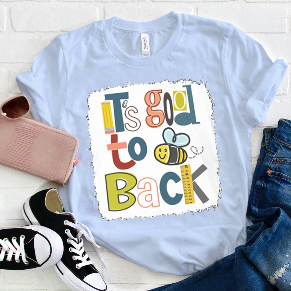 It's Good To Back Bee  T-Shirt