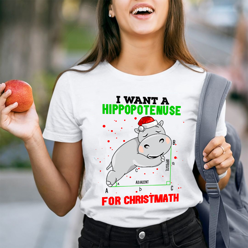 I Want A Hippopotenuse For Christmath T-Shirt