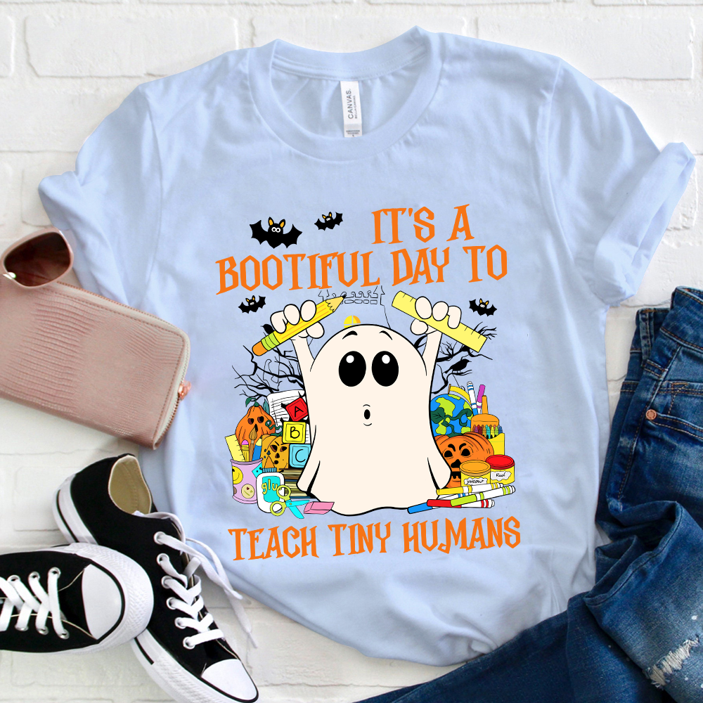 It's A Bootiful Day To Teach Tiny Humans  T-Shirt