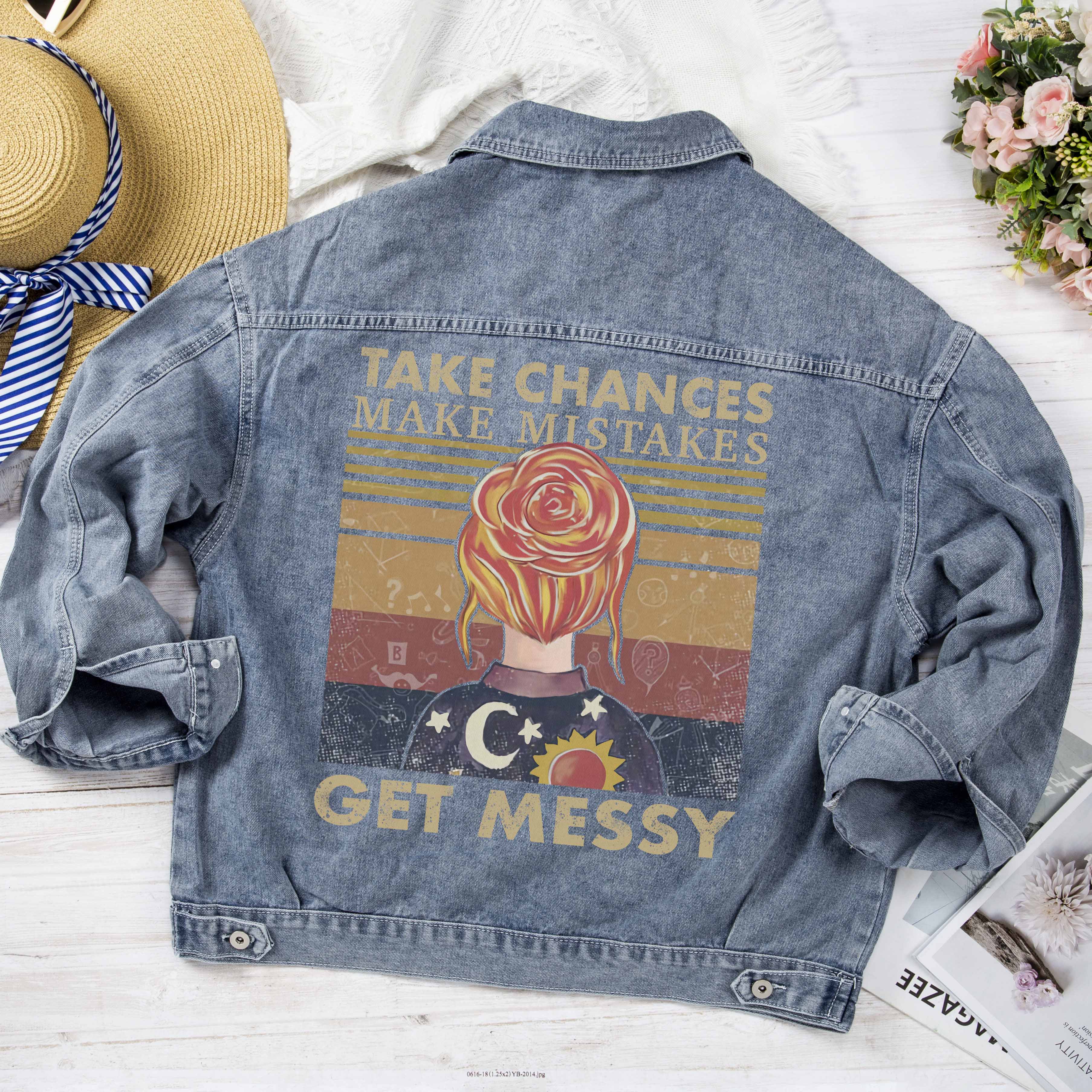 Take Chances Make Mistakes Get Messy Denim Jacket