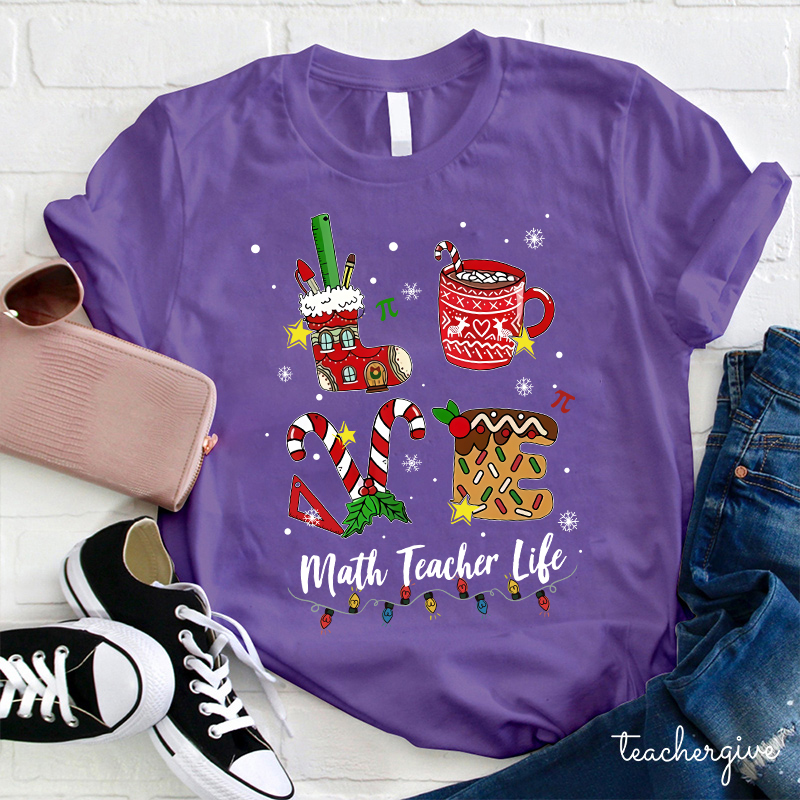 I Love Math Math Teacher Life Teacher T-Shirt