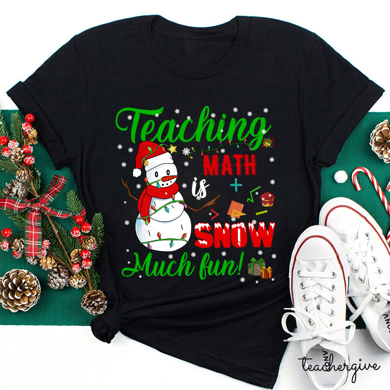 Teaching Math Is Snow Much Fun Teacher T-Shirt