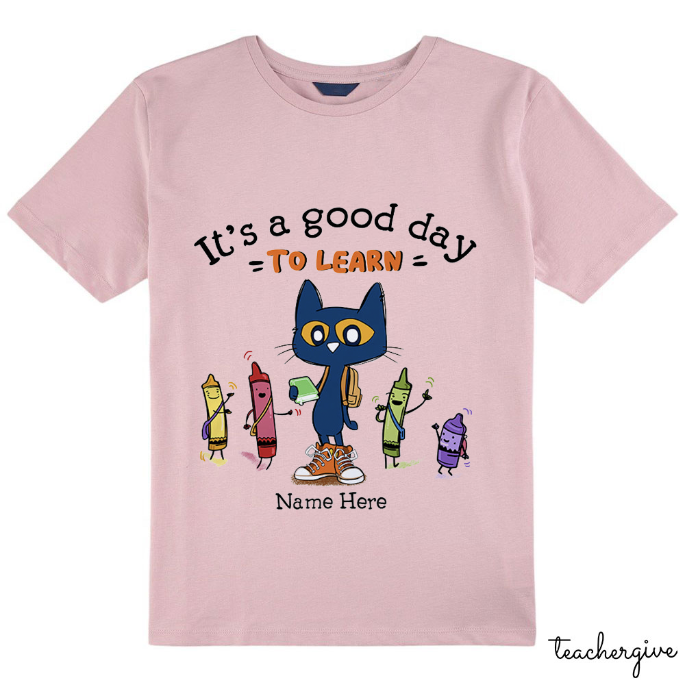 Personalized Name It's A Good Day To Learn Pete The Cat Teacher T-Shirt