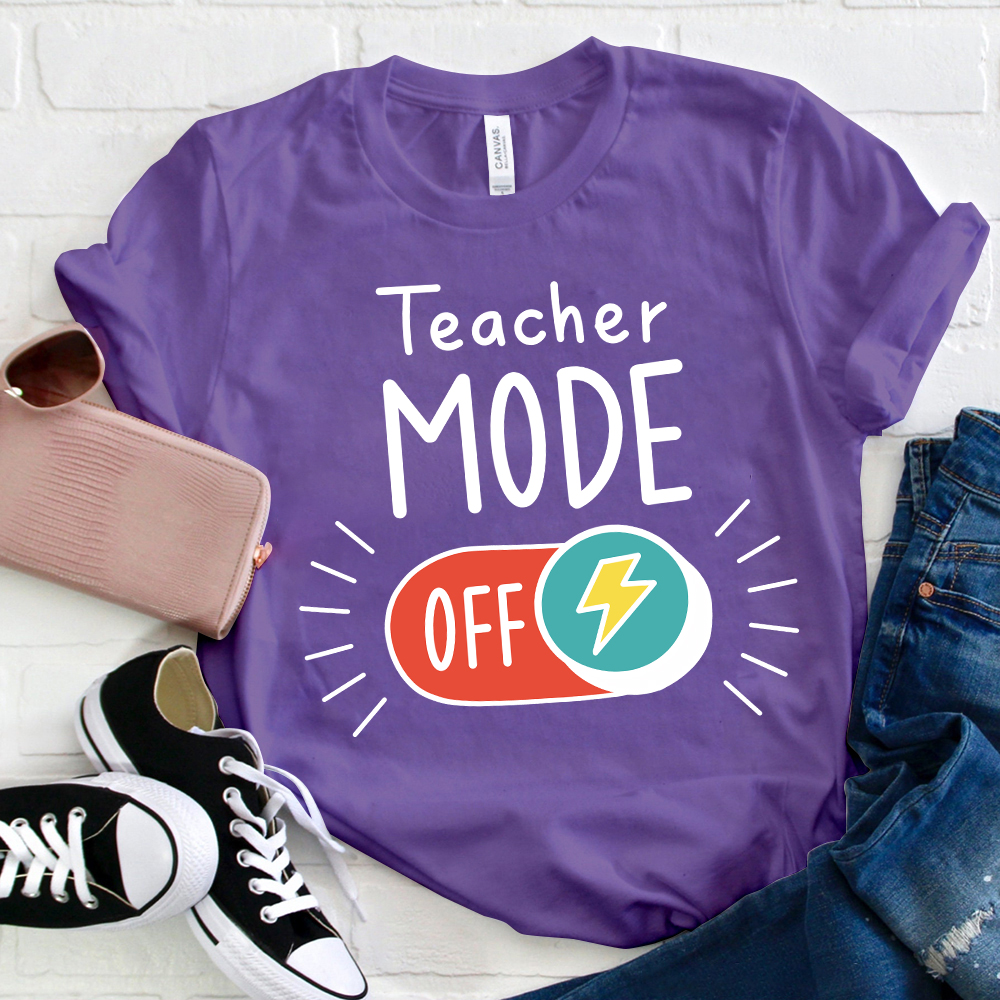Teacher Mode Off T-Shirt