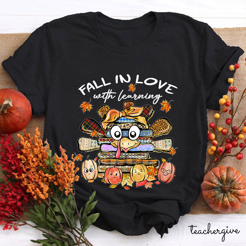Fall In Love With Learning Turkey Teacher T-Shirt