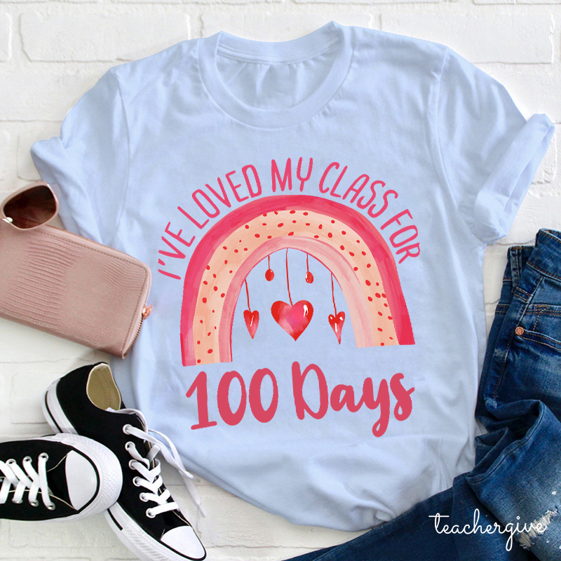 I've Loved My Class For 100 Days Teacher T-Shirt