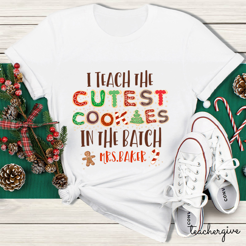 Personalized I Teach The Cutest Cookies In The Batch Teacher T-Shirt