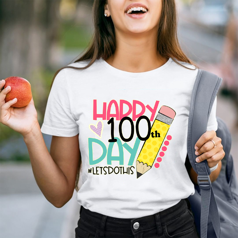 Happy 100 Day Of School Let's Do This Pencil Teacher T-Shirt