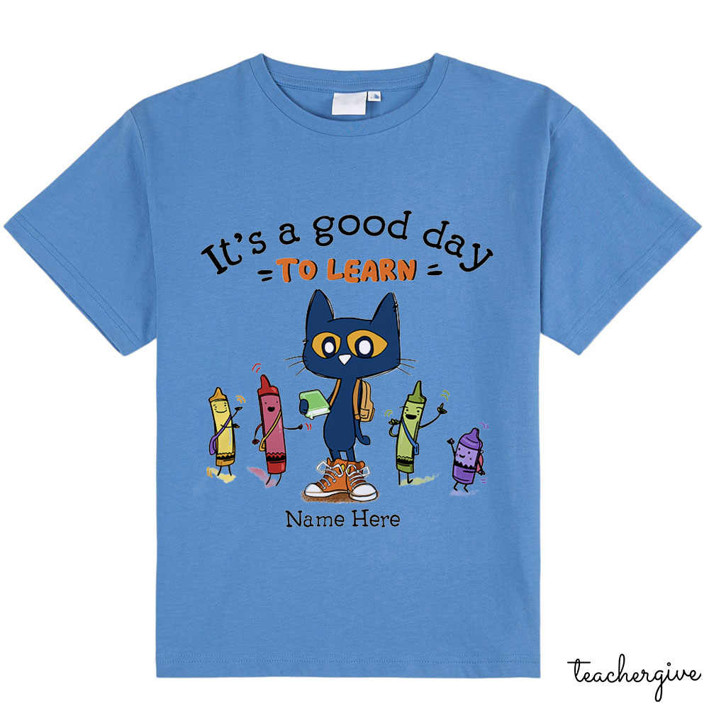 Personalized Name It's A Good Day To Learn Pete The Cat Teacher T-Shirt