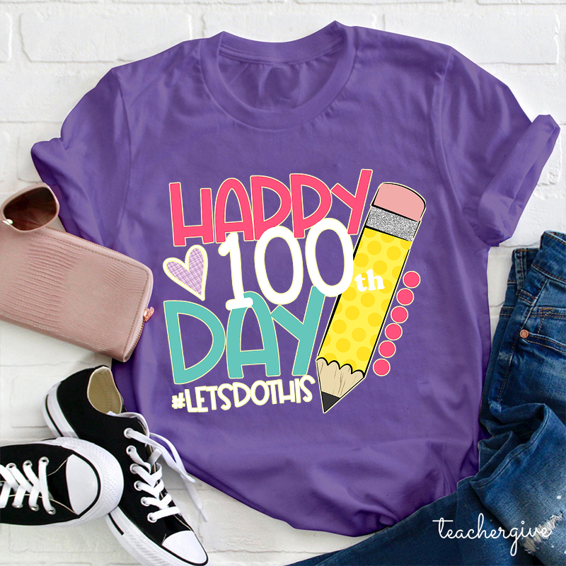Happy 100 Day Of School Let's Do This Pencil Teacher T-Shirt
