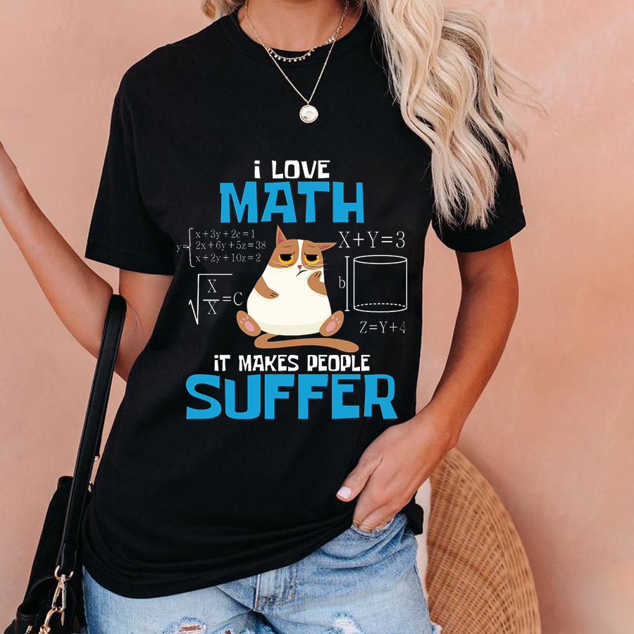 I Love Math It Makes People Suffer T-Shirt