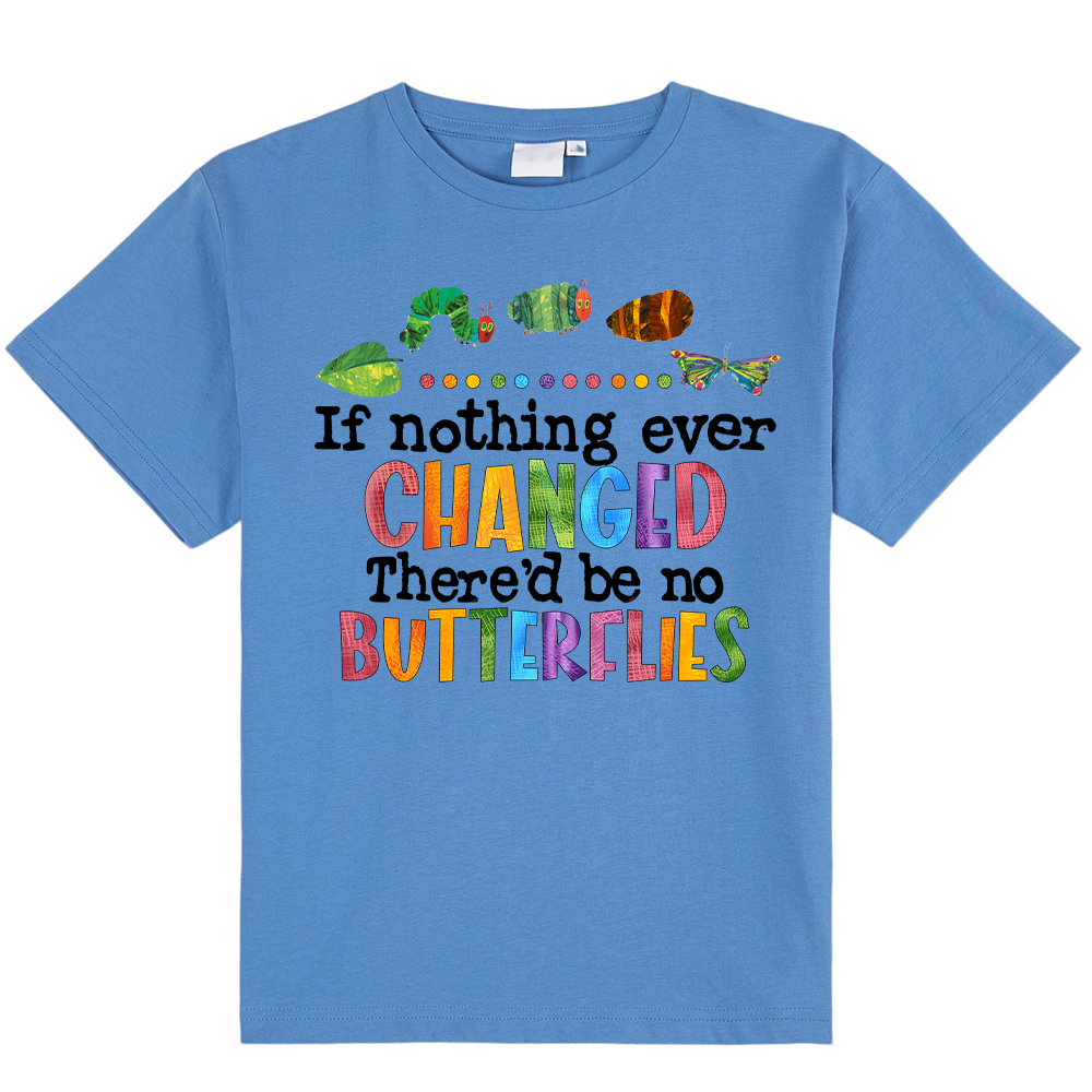 If Nothing Ever Changed Kids T-Shirt