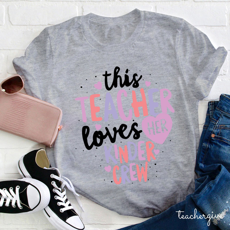 Personalized This Teacher Loves Her Kinder Crew T-Shirt
