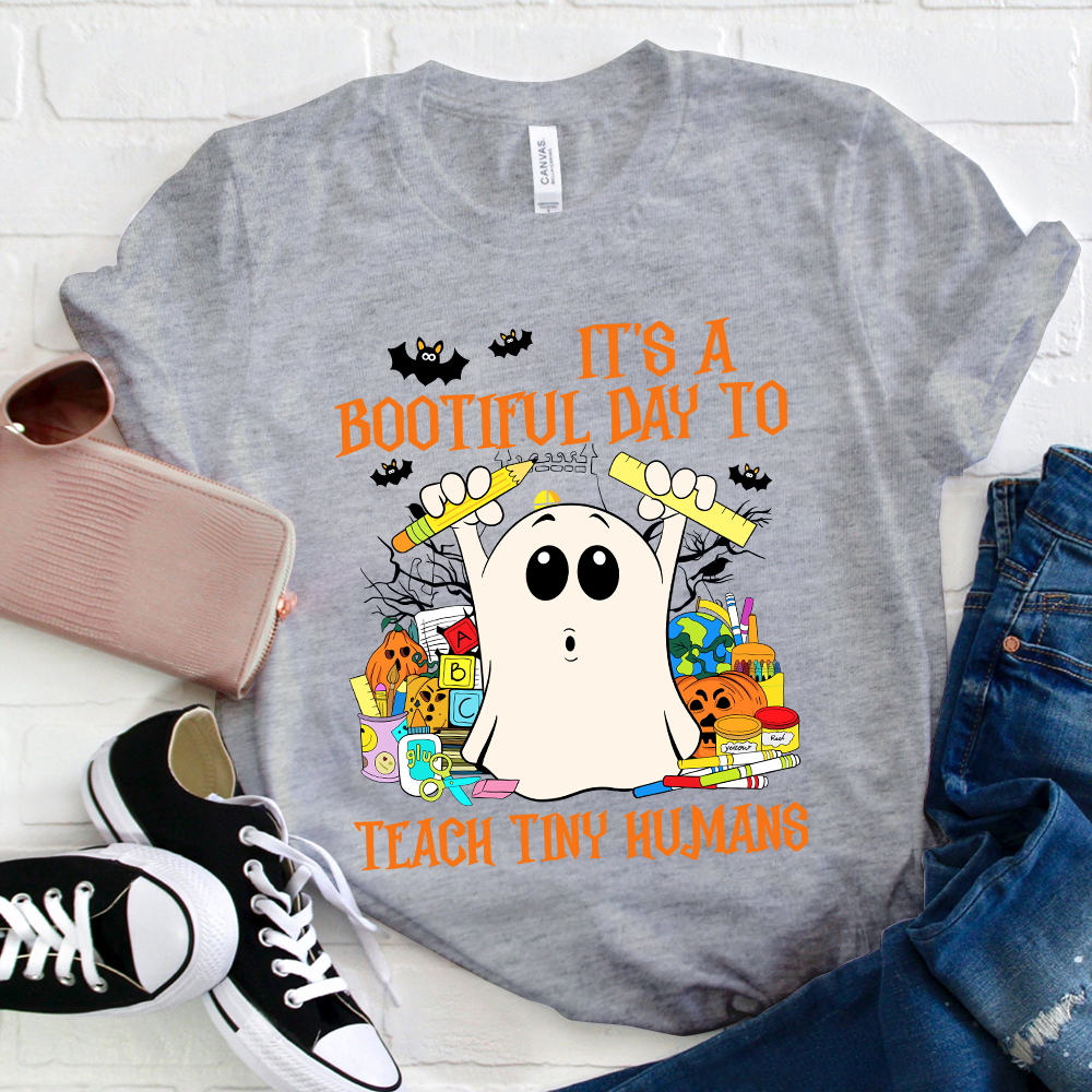 It's A Bootiful Day To Teach Tiny Humans  T-Shirt