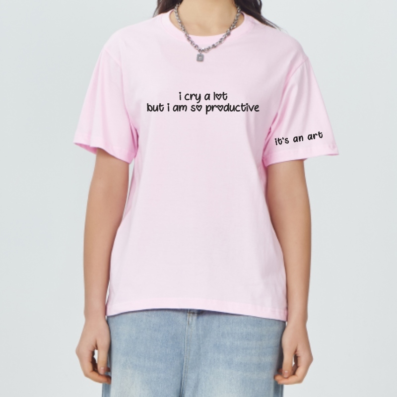 Custom Emebroidered i cry a lot but i am so productive Tshirt