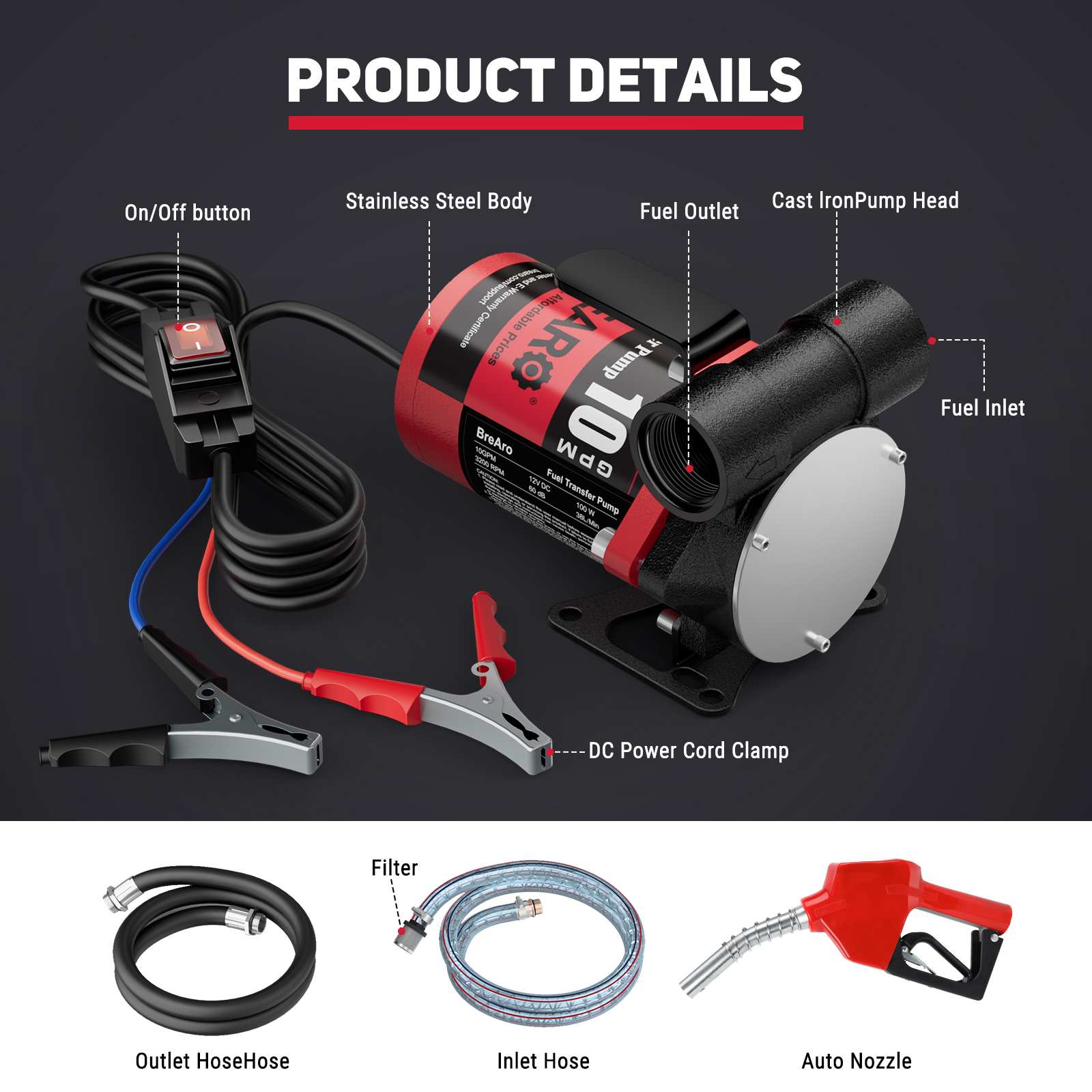 Brearo 12V fuel transfer pump kit includes an auto nozzle, outlet and inlet hoses, filter, and DC power cord clamp. Features stainless steel body, cast iron pump head, and easy-to-use on/off button.