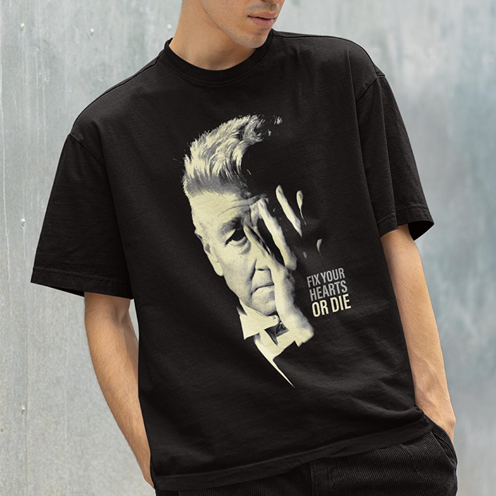David Lynch Fix Your Hearts Or Die Tshirts/Sweatshirts/Hoodies