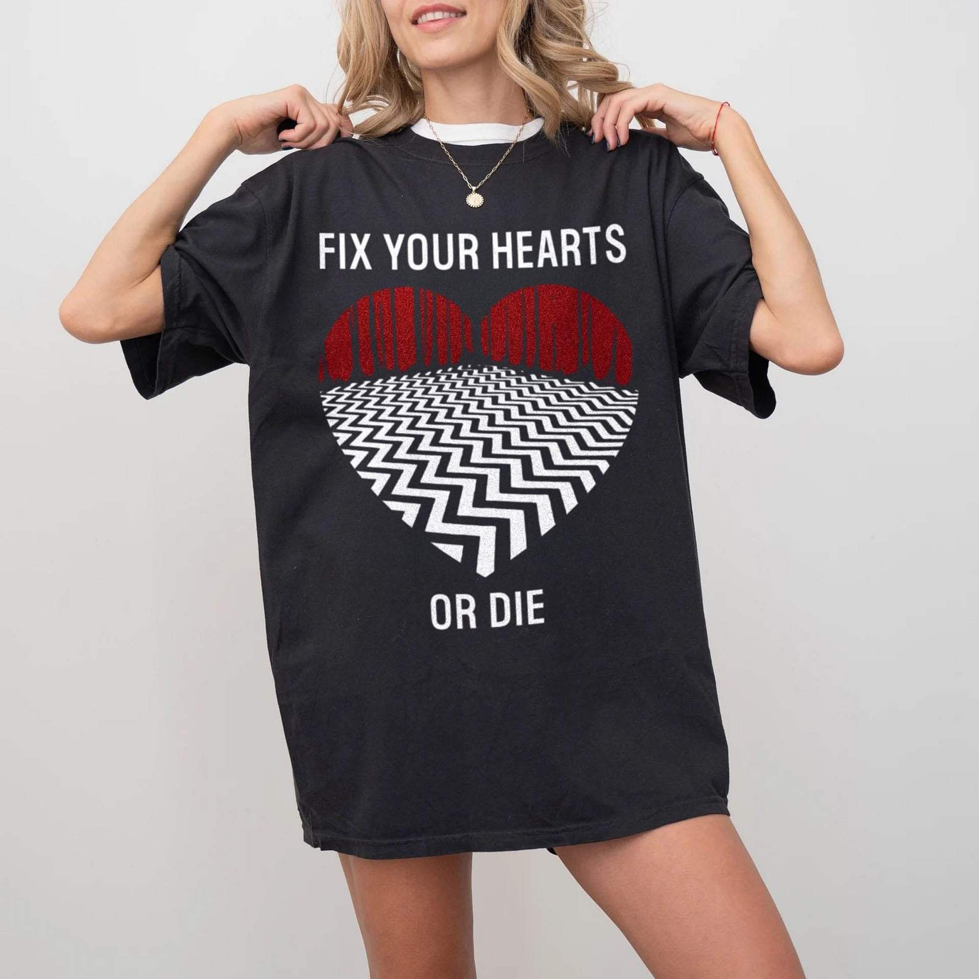 Fix Your Hearts or Die Tshirts/Sweatshirts/Hoodies