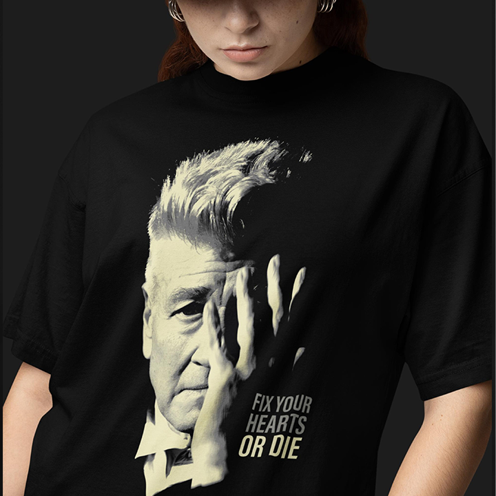 David Lynch Fix Your Hearts Or Die Tshirts/Sweatshirts/Hoodies