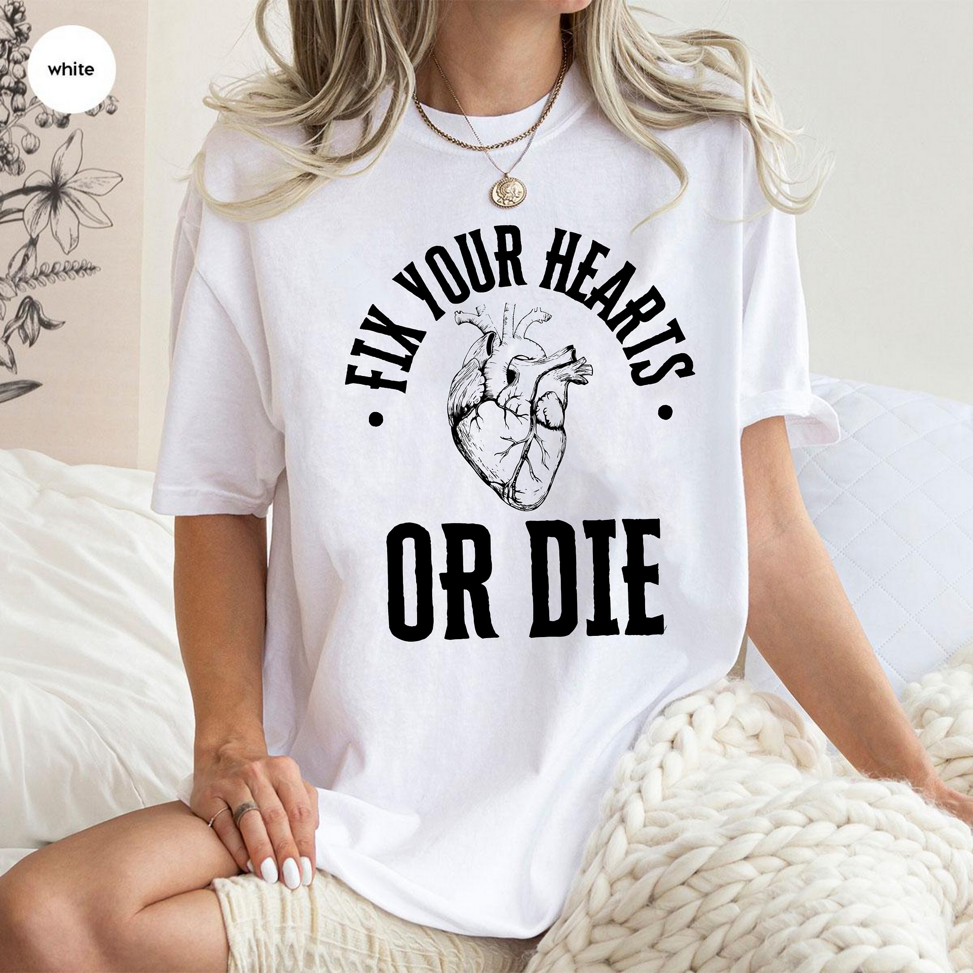Fix Your Hearts Or Die Tshirts/Sweatshirts/Hoodies
