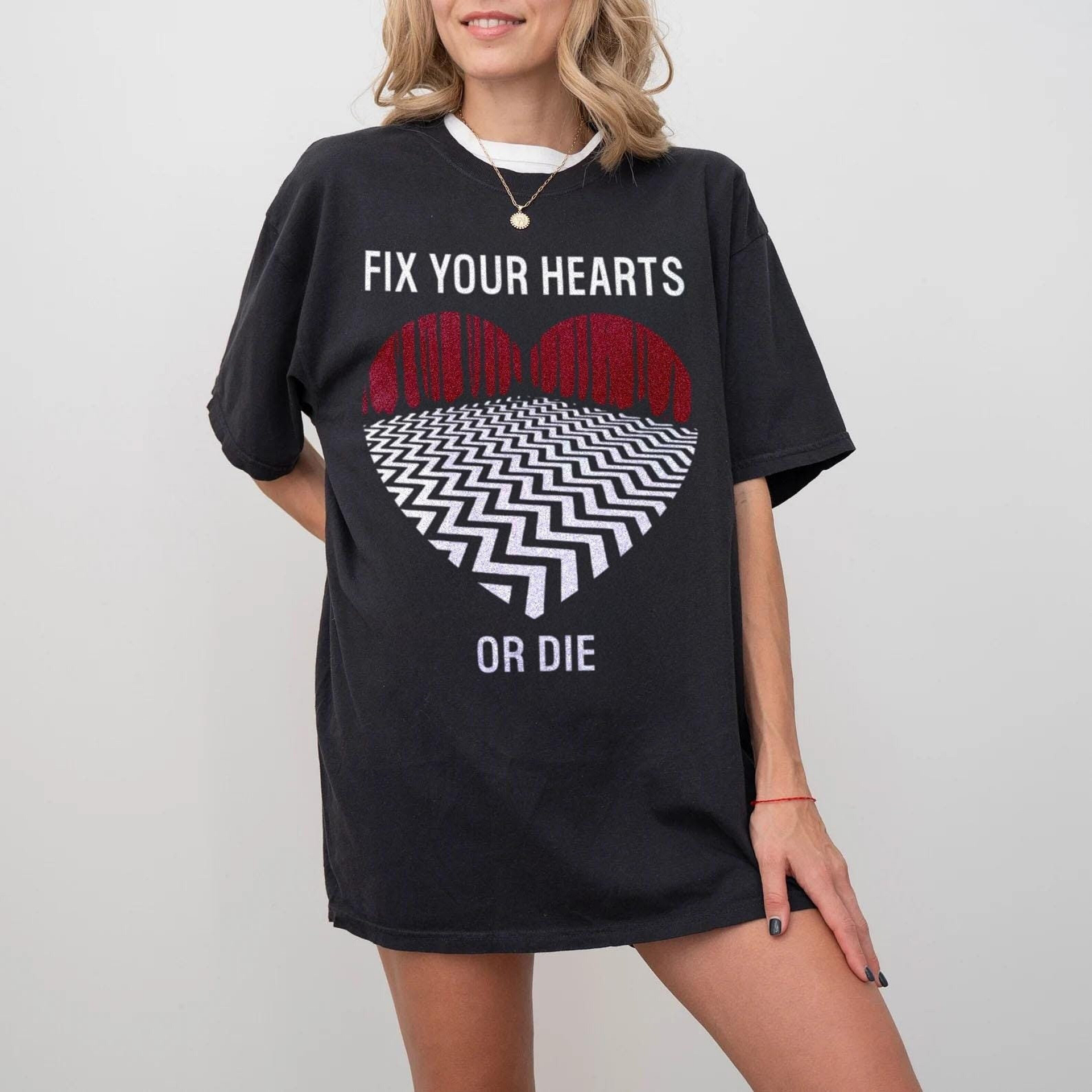 Fix Your Hearts or Die Tshirts/Sweatshirts/Hoodies