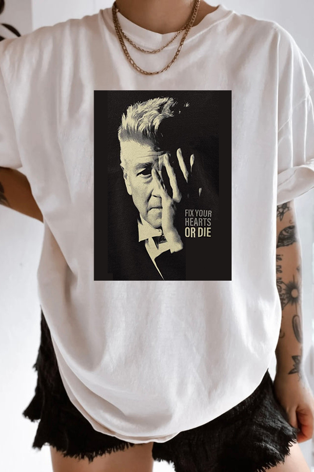 David Lynch Fix Your Hearts Or Die Tshirts/Sweatshirts/Hoodies