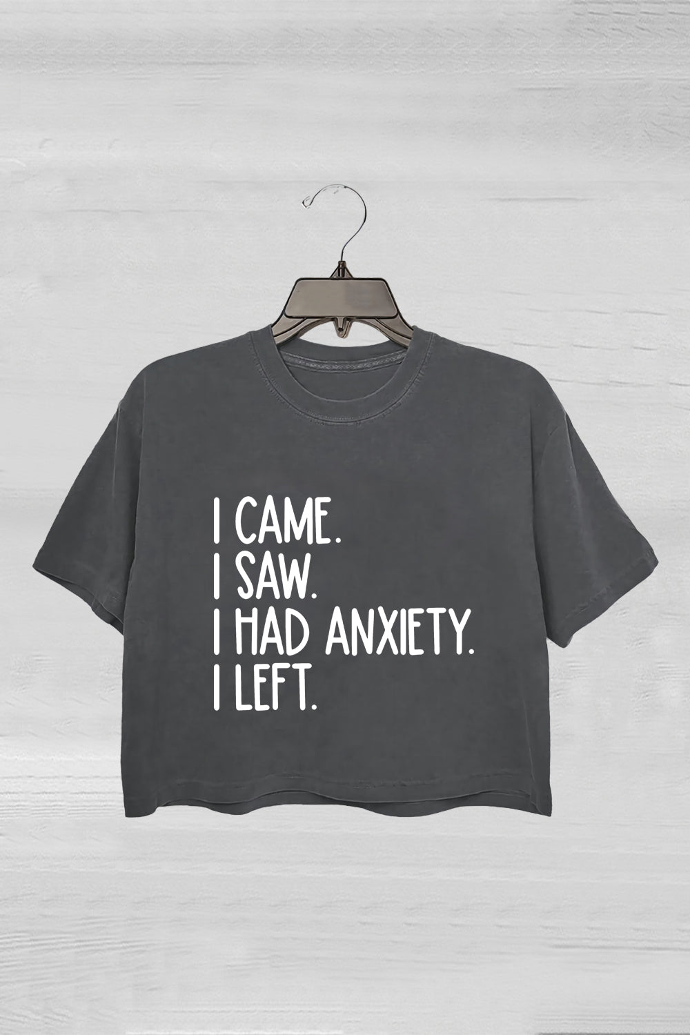 I Came I Saw I Had Anxiety I Left Crop Tee For Women