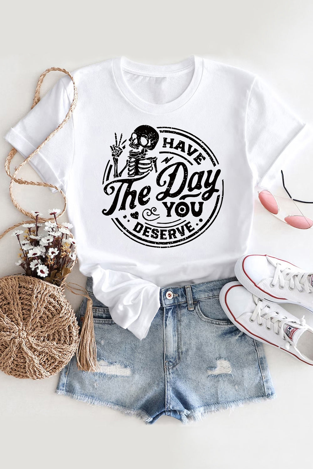 Have The Day You Deserve T-shirt For Women