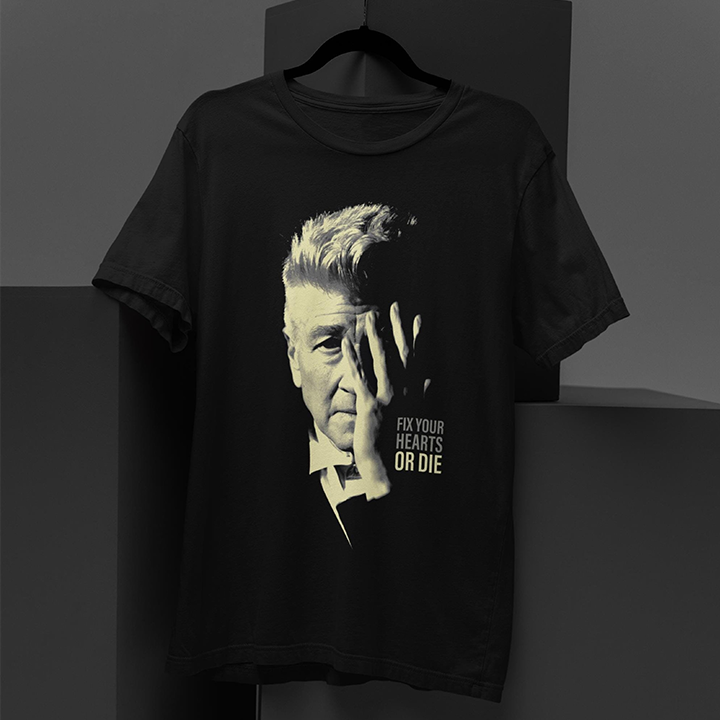 David Lynch Fix Your Hearts Or Die Tshirts/Sweatshirts/Hoodies