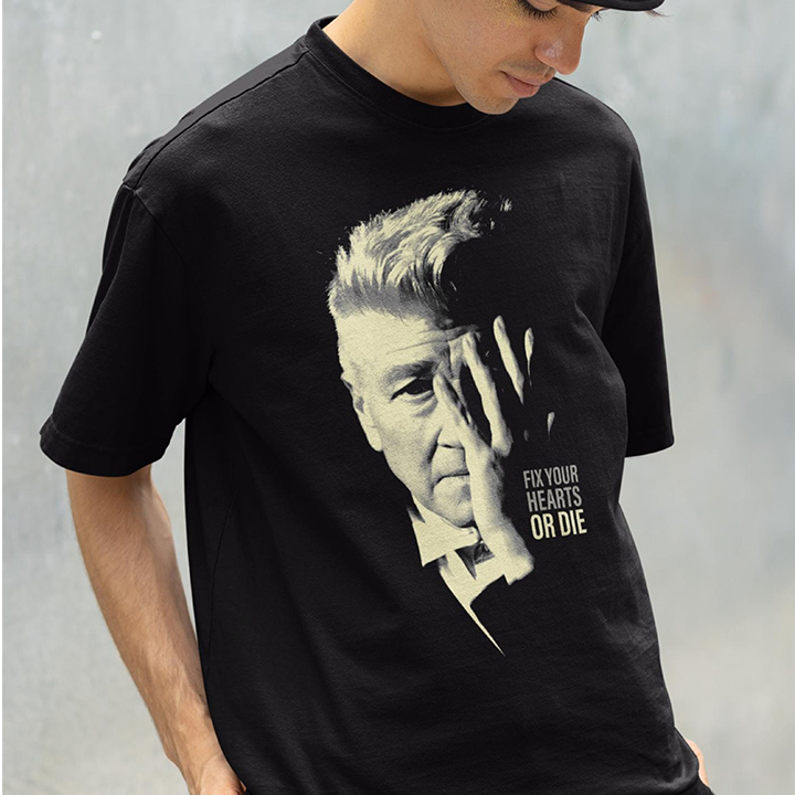 David Lynch Fix Your Hearts Or Die Tshirts/Sweatshirts/Hoodies