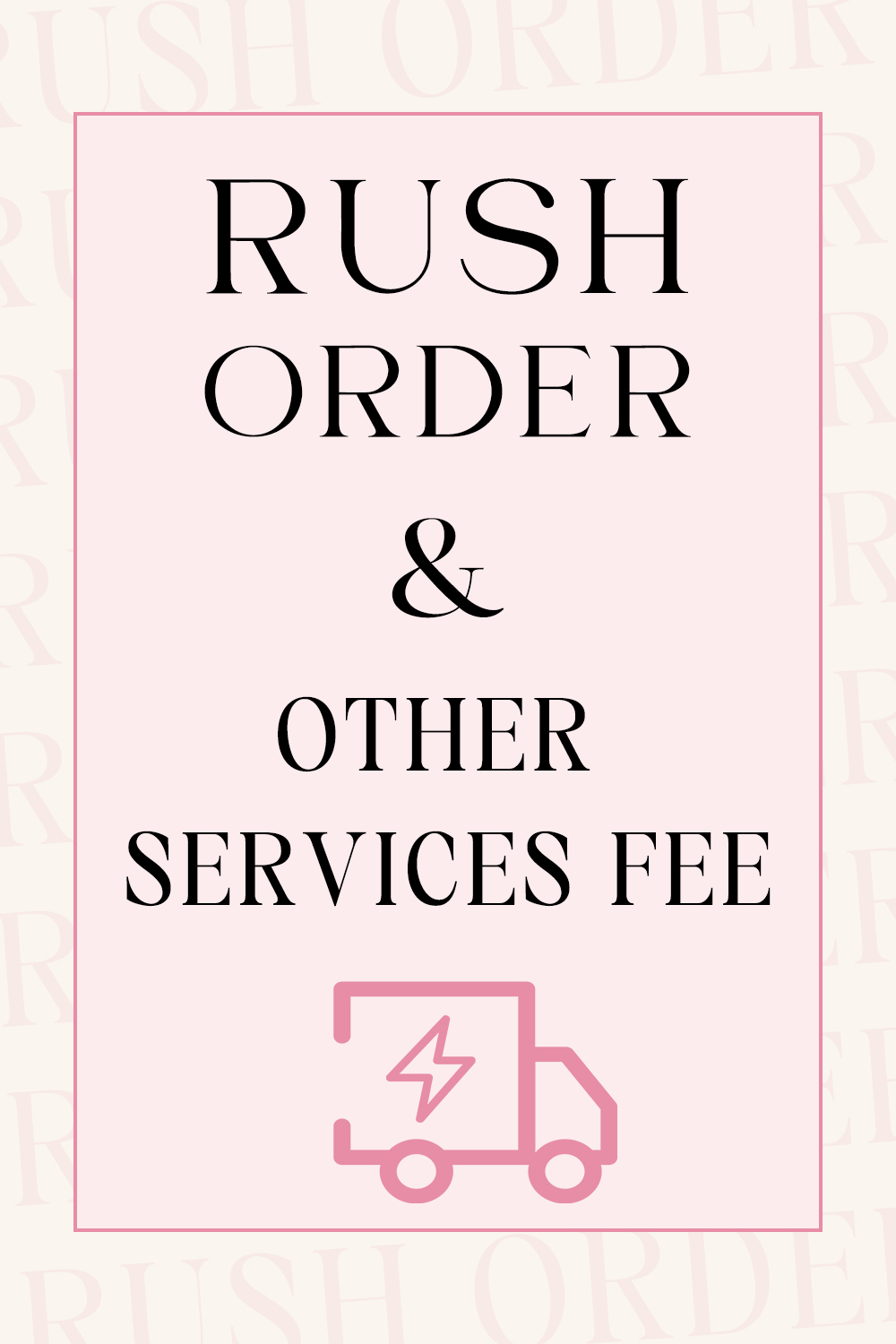 Rush Order & Other Services Fee
