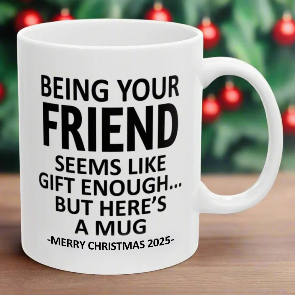 Being Your Friend Christmas Gift 2025 Coffee Cup Mug
