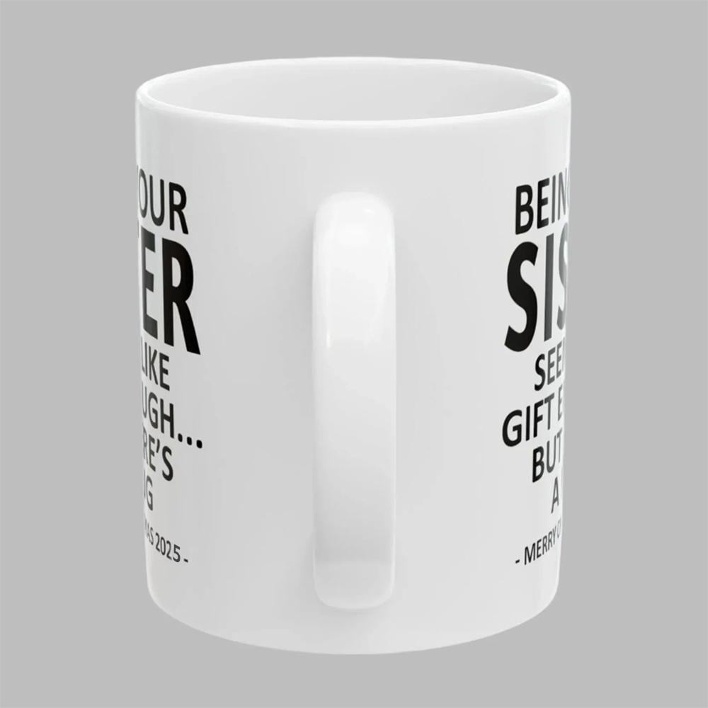 Being Your Sister Christmas Gift 2025 Coffee Cup Mug
