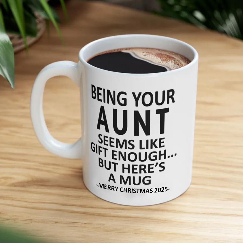 Being Your Aunt Christmas Gift 2025 Coffee Cup Mug