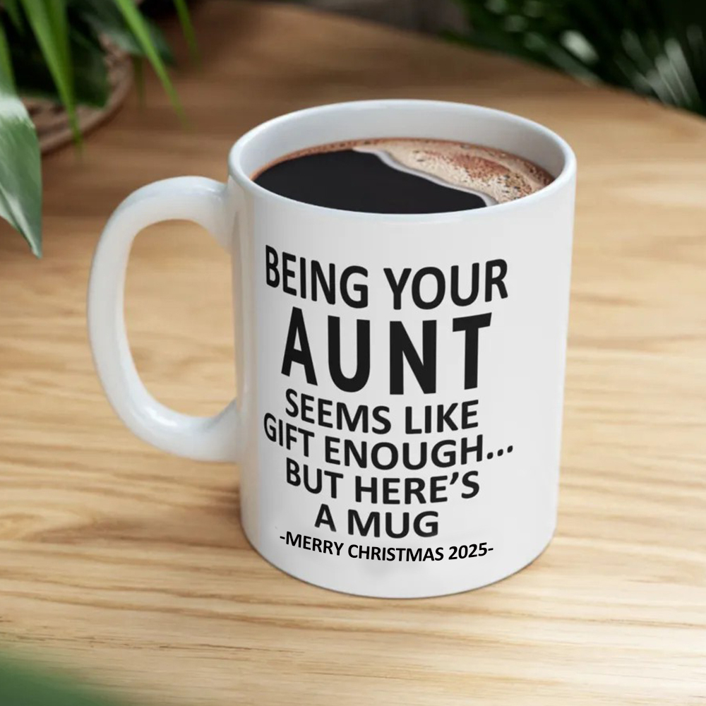 Being Your Aunt Christmas Gift 2025 Coffee Cup Mug