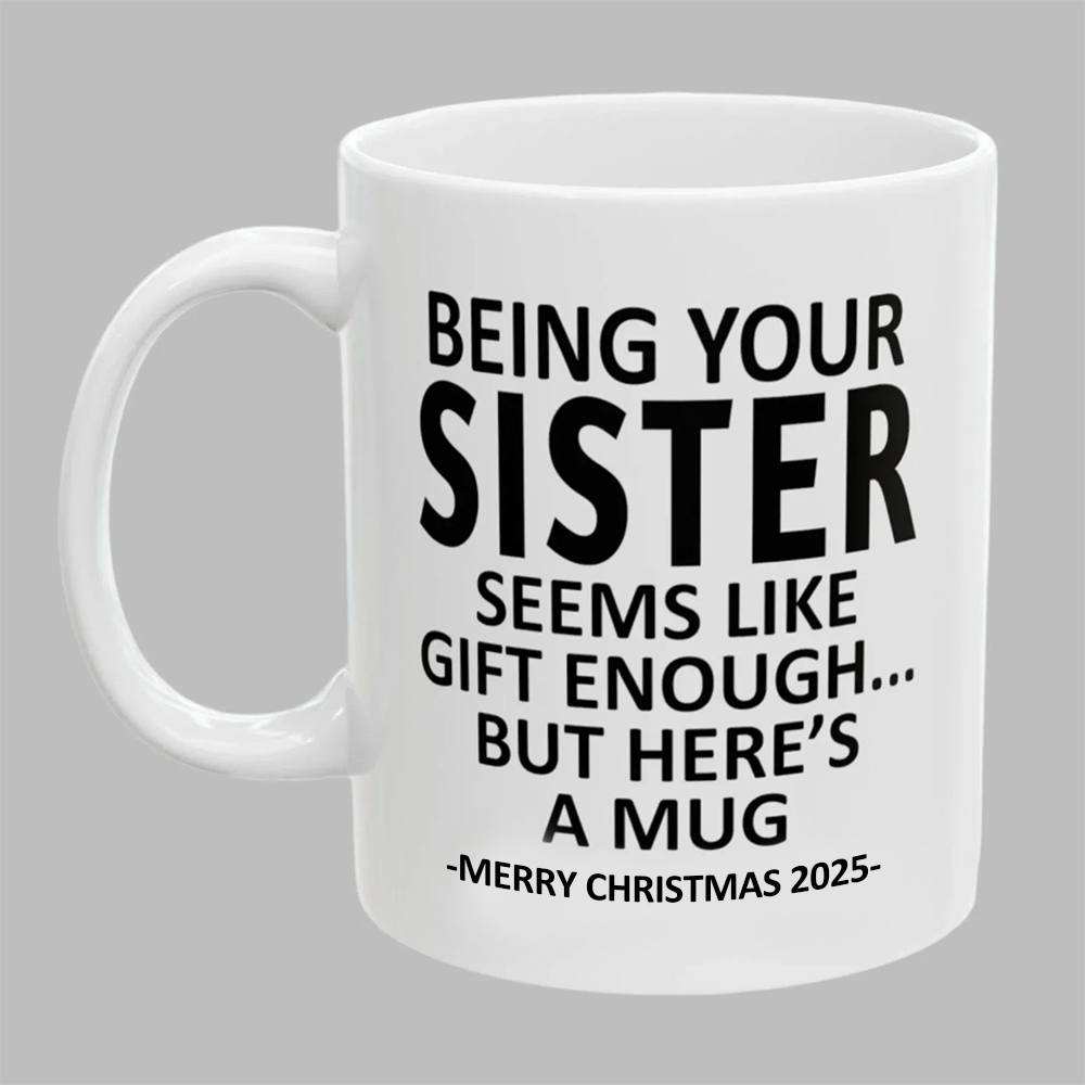 Being Your Sister Christmas Gift 2025 Coffee Cup Mug