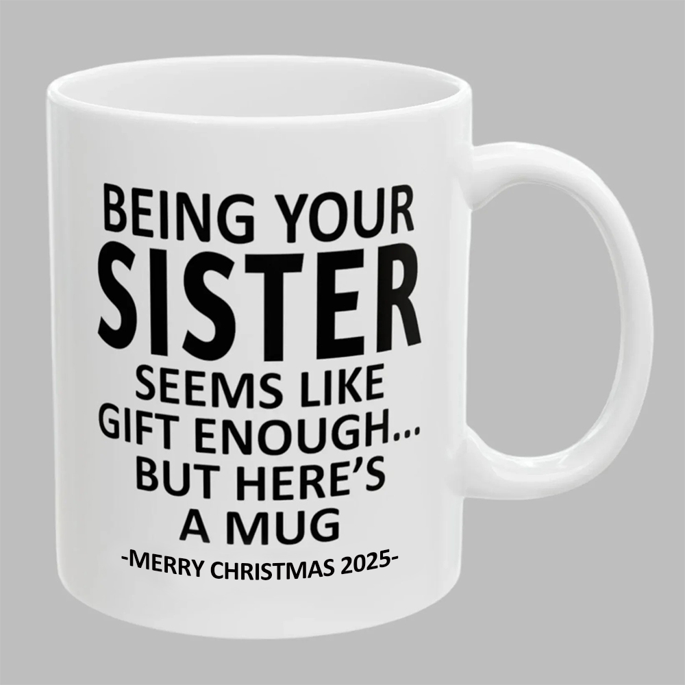 Being Your Sister Christmas Gift 2025 Coffee Cup Mug