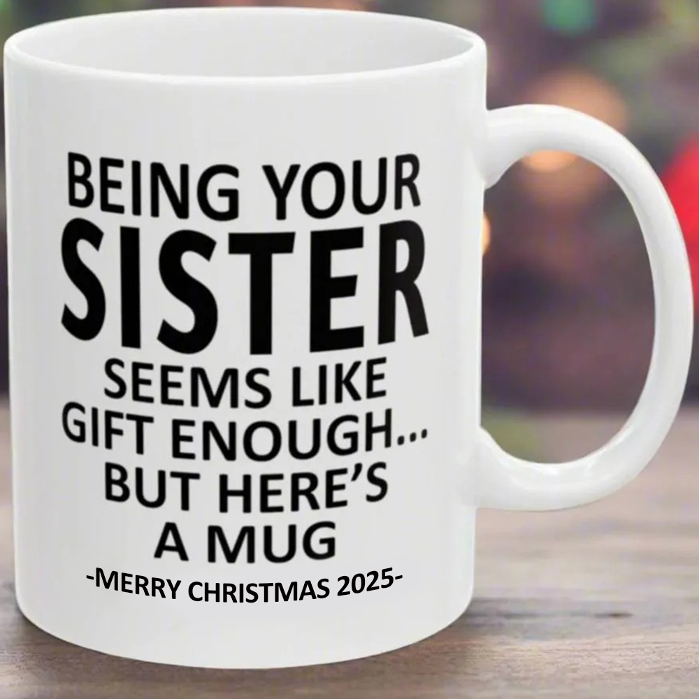 Being Your Sister Christmas Gift 2025 Coffee Cup Mug