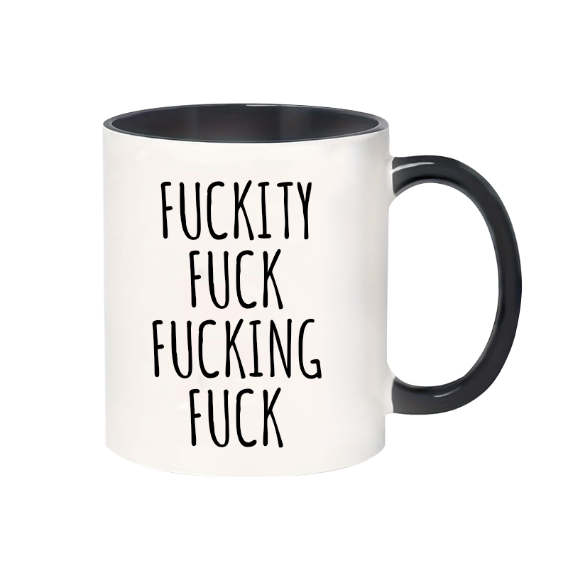 Fuckity Fuck Mug Sarcastic Coffee Mug