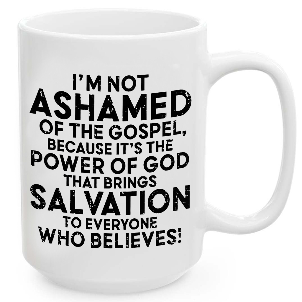 I'm Not Ashamed Of The Gospel Mug