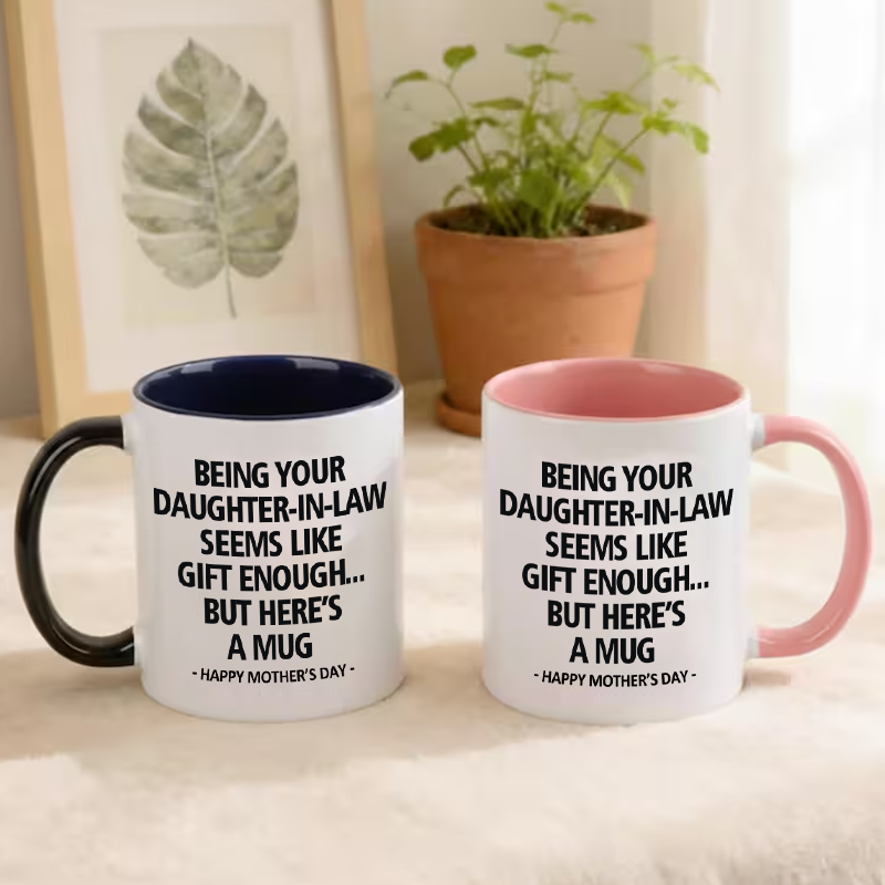 Being Your Daughter-in-law is Gift Enough Mug, Mothers Day Gift From Daughter-in-law mug, Funny Mother In Law Gift