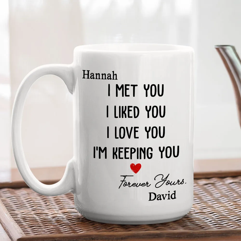 I Met You I Liked You - Personalized Custom Coffee Mug