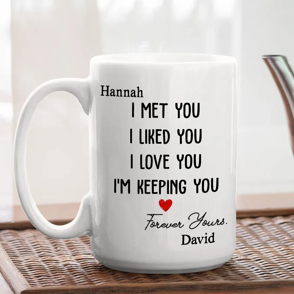 I Met You I Liked You - Personalized Custom Coffee Mug