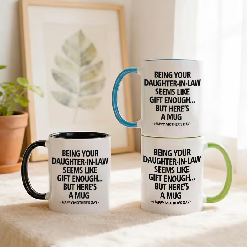 Being Your Daughter-in-law is Gift Enough Mug, Mothers Day Gift From Daughter-in-law mug, Funny Mother In Law Gift